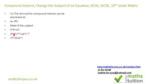 Changing The Subject Of An Equation Compound Interest Gcse Igcse 10th Grade Maths Youtube