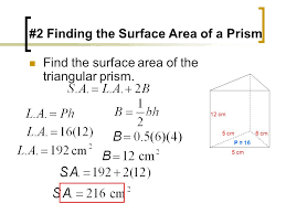 This basic geometry video tutorial explains how to find the volume and surface area of a triangular prism. 7 G 6 Surface Areas Of Prisms And Cubes Objective 7 G 6 Find The Surface Area Of Prisms Ppt Download