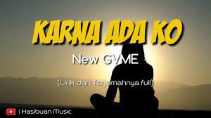 Lirik Lagu Karna Ada Ko Lirik Dan Terjemahnya Full Youtube