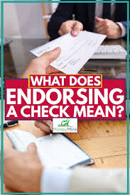 This post may contain references to products from our advertisers. What Does Endorsing A Check Mean Moneymink Com