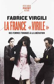 Dans son étude sur les femmes tondues à la libération, fabrice virgili classe le département de l'oise parmi les trois où le phénomène connaît le plus d'ampleur. La France Virile Des Femmes Tondues A La Liberation Amazon De Virgili Fabrice Fremdsprachige Bucher