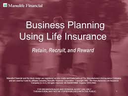 A friend of mine sold life insurance and investments for manulife. Business Planning Using Life Insurance Ppt Download