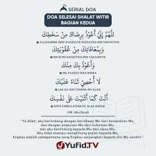 Membaca doa dan dzikir setelah dianjurkan saat sholat malam ditambah dengan 1 sholat witir sebagai penutup agar sholat lebih. Ensiklopedia Islam Doa Selesai Shalat Witir Bagian Kedua