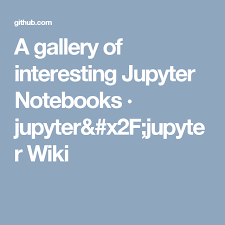 A Gallery Of Interesting Jupyter Notebooks Jupyter X2f Jupyter Wiki Data Science Data Visualization Earth Science