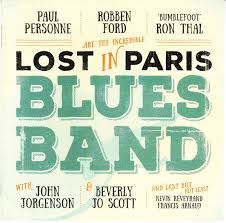 Paul Personne Robben Ford Bumblefoot Ron Thal With John Jorgenson Beverly Jo Scott And Last But Not Least Kevin Reveyrand Francis Arnaud Lost In Paris Blues Band 2016 Cd Discogs