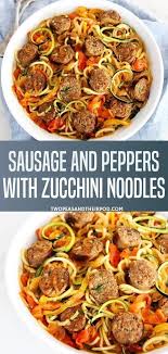 Sausage And Peppers With Zucchini Noodles Is A Sweet And Spicy Italian Sausage With Peppers Onions Stuffed Peppers Sausage Recipes Recipes