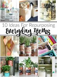 10 Ideas For Repurposing Everyday Items Upcycled Crafts Recycled Decor Upcycled Home Decor