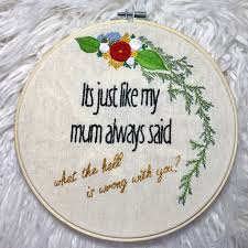 Unique cross stitch patterns for modern cross stitchers. Just Like Mum Says Embroidery Patterns Cross Stitching Embroidery Stitches