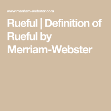 Rueful Definition Of Rueful By Merriam Webster Definitions Merriam Webster Webster