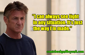In between, i go broke because i seem to do movies where you're not paid a lot as an actor. 120 Sean Penn Quotes That Will Really Inspire You Comic Books Beyond
