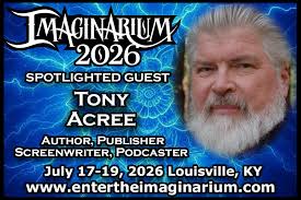 Imaginarium 2026 Proudly Welcomes Award-winning Author, Publisher,  Screenwriter, and Podcaster Tony Acree as a Spotlighted Guest!