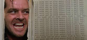 All work and no pay. Just Like In The Shining Try The Jack Torrance Novel Generator Because All Work And No Play Dangerous Minds