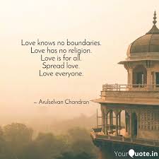 Maya angelou > quotes > quotable quote. Love Knows No Boundaries Quotes Writings By Arulselvan Chandran Yourquote