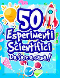 Esperimenti da fare in casa con i bambini. 50 Esperimenti Scientifici Da Fare A Casa Il Libro Di Attivita Per Bambini E Piccoli Scienziati Esperimenti Scientifici Per Ragazzi Eta 5 Chimica Fisica Biologica Italian Edition French Frog 9782492496042 Amazon Com Books