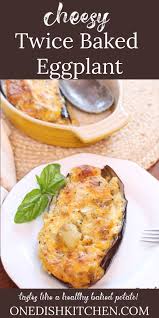 Twice Baked Eggplant Recipe One Dish Kitchen Recipe Eggplant Recipes Healthy Eggplant Dishes Eggplant Recipes