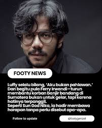 Di saat langit menggelap, selalu ada cahaya yang datang dari arah tak  terduga.” Kalau di dunia One Piece, ada Sun God Nika—simbol kebebasan,  tawa, dan harapan—maka dalam cerita kemanusiaan kita, sosok seperti