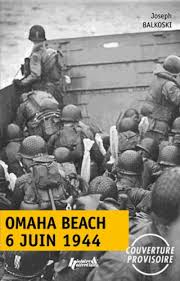 Forces, matériel, équipement, stratégie, logistique, omaha aujourd'hui: Omaha Beach 6 Juin 1944 Le Debarquement De De Joseph Balkoski Livre Decitre