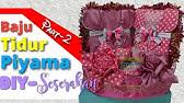 Dan dipagi yang cerah ini juga saya akan memberikan cara membuat obat perangsang wanita dari bahan yang mudah ditemukan dan yang pasti murah dan aman, langsung aja kita praktek. Cara Membuat Hantaran Baju Tidur Piyama Simple Youtube