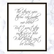 The Stones You Throw Can Make Me Bleed But I Won T Stop Until We Re Free Wild Hearts Can T Be Broken P Nk Lyrics Printable We Re Free Free Lyrics Wild Hearts P Nk