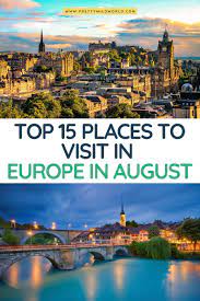 Europe In August Top 10 Best Places To Visit Cool Places To Visit Places To Visit Best Places To Travel