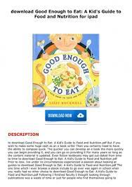 In this book, you will learn: Download Good Enough To Eat A Kid S Guide To Food And Nutrition For Ipad