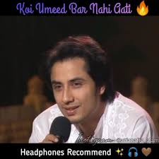 Koi Umeed Bar Nahi Aati 🔥 ✨, In the melodious voice of our #rockstar  @ali_zafar, Headphones 🎧 recommended for Best experience..