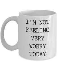 I M Not Feeling Very Worky Today Mug Funny Work Coffee Cup For The Office Coworker Gift Coffee Mug Quotes Funny Coffee Mugs Coffee Gifts
