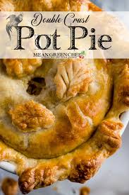 Double Crust Chicken Pot Pie Recipe Mean Green Chef Recipe In 2020 Chicken Pot Pie Recipes Double Crust Chicken Pot Pie Recipe Pot Pie