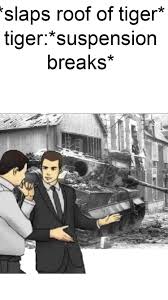 The Tiger Was The Pinnacle Of German Armor Historymemes