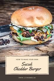 Sucuk Burger Mit Cheddar Livingbbq De Rezept Sucuk Rezepte Lebensmittel Essen Beilagen Fur Grill