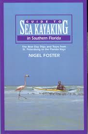 Maybe you would like to learn more about one of these? Guide To Sea Kayaking In Southern Florida The Best Day Trips And Tours From St Petersburg To The Florida Keys By Nigel Foster