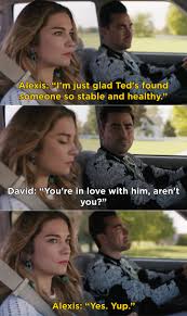 When Alexis Admitted To David That She Was Still In Love With Ted Schitts Creek Creek Tv Show Quotes