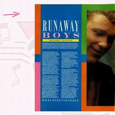 OK” Larry recites this carefully, “What we're dealing with is how the big,  mad world is treating people like us.” Runaway Boys Bronski Beat made their  debut