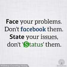 Jul 09, 2020 · if someone is unhappy with your service, strive to understand the problem or root cause and solve it. Face Your Problems Don T Facebook Them State Your Issues Don T Status Them Posting On Social Media Is N Problem Quotes Face Quotes Words Of Encouragement