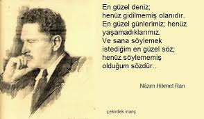 Nazim Hikmet Ran Sozleri Yazilari Sayfa 4 Forumtutkusu Com Forum Tutkunlarinin Tek Adresi Ozlu Sozler Guzel Soz Ilham Veren Alintilar