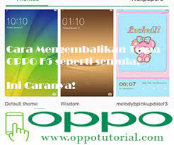 Bahasa pada hp oppo biasanya sudah teratur menggunakan bahasa indonesia secara default. Cara Mengganti Dan Mengembalikan Tema Oppo F5 Seperti Semula Oppotutorial