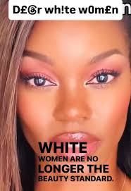 Liberal woman feels it's necessary to let white women know they “are no  longer the beauty standard.” She says: “If we're going to dismantle the  white supremacy, we gotta start there… White