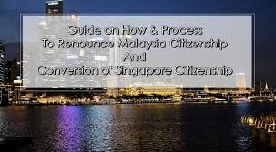 Citizenship by naturalization if you are a foreign. Guide On How Process To Renounce Malaysia Citizenship And Conversion Of Singapore Citizenship Hazeldiary