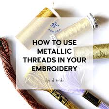 Learn about the difference in embroidery threads, how many strands of floss to use in your project, and how to separate those strands. How To Use Metallic Threads In Your Embroidery Pumora All About Hand Embroidery