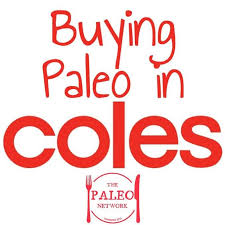 Paleo Food Shopping In Coles Paleo Diet Why Not Paleo Recipes Paleo Paleo Shopping List