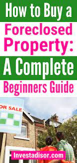 How To Buy A Foreclosed Home A Beginners Guide Investadisor Home Buying Tips Buying Foreclosed Homes Buying A Foreclosure