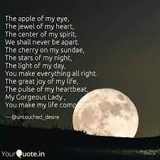 You are the sunshine of my life thats why ill always be around, you are the you are his prized possession. The Apple Of My Eye The Quotes Writings By Gaurav Raj Yourquote