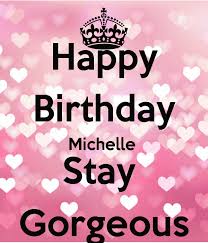 Happy Birthday Michelle Images Google Search Happy Birthday Michelle Happy Birthday Michelle Images Happy Birthday
