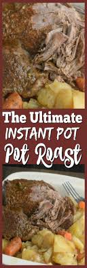 Instant Pot Ultimate Pot Roast Instant Pot Recipes Pressure Cooker Recipes Instant Pot Pot Roast
