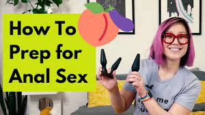 How to Prep for Anal Sex: First Time Tips and Tricks For Getting Your  Booty, Body & Mind Ready - YouTube