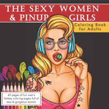 Lost ocean adult coloring book. The Sexy Women And Pinup Girls Coloring Book For Adults Adult Coloring With Erotic Illustrated Drawings Of Beautiful Women Art Therapy For Relief Relief From Anxiety And Depression Smith Robin