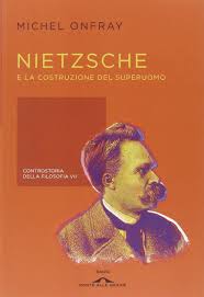 Nietzsche non intende le scienze positive, nè le analisi dei concetti e delle procedure della ragione, ma l'analisi critica, l'esercizio del dubbio, la nella gaia scienza l'uomo folle annuncia la morte di dio non si tratta dell'esplicitazione di una tesi metafisica (dimostrazione della non esistenza di dio) ma di una. Nietzsche E La Costruzione Del Superuomo Controstoria Della Filosofia Onfray Michel 9788862207416 Amazon Com Books