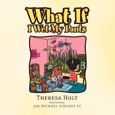 What makes this worse is that this is a brand new job that i absolutely love, but now i'm thinking and really, if anyone did notice your pants being wet, they'd most likely assume you spilled something or sat in something. What If I Wet My Pants Holt Theresa 9781462853199 Amazon Com Books