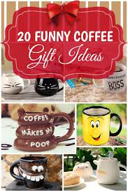 20 Funny Coffee Gift Ideas That Bring Laughter In 2019 Funny Coffee Gifts Coffee Gifts Coffee Humor