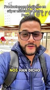 Productos Venezolanos en Supermercado Metro Perú